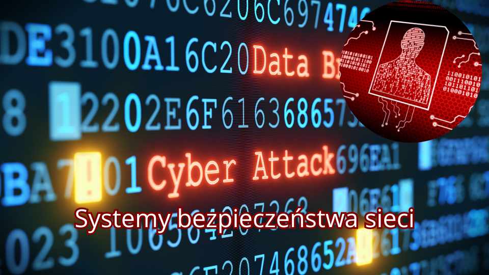 Systemy bezpieczeństwa sieci - kompletny przewodnik dla każdej firmy